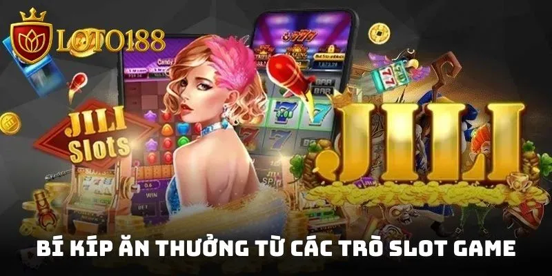 Bí kíp ăn thưởng từ các trò slot game cực kỳ dễ dàng