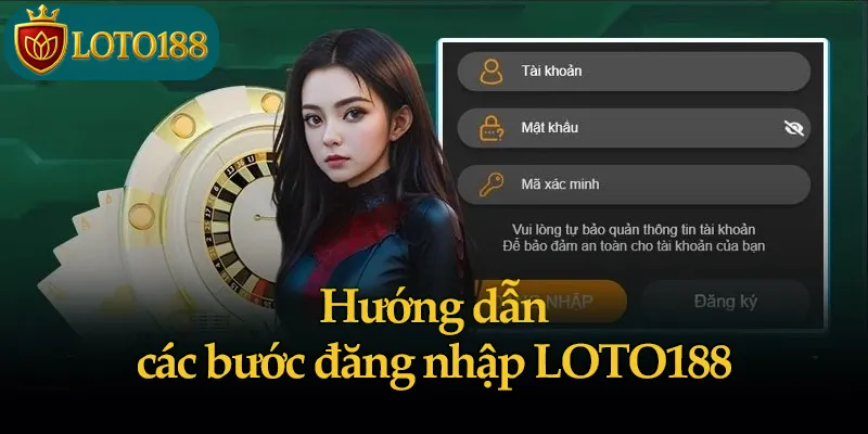 Hướng dẫn các bước đăng nhập LOTO188