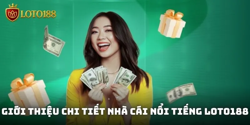 Giới thiệu chi tiết nhà cái nổi tiếng Loto188