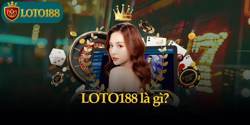 LOTO188 là gì?