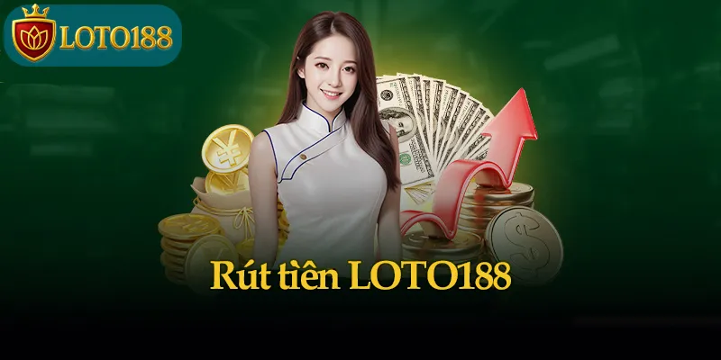 Rút tiền LOTO188